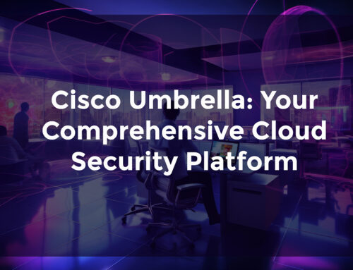 Cisco Umbrella: Your Comprehensive Cloud Security Platform