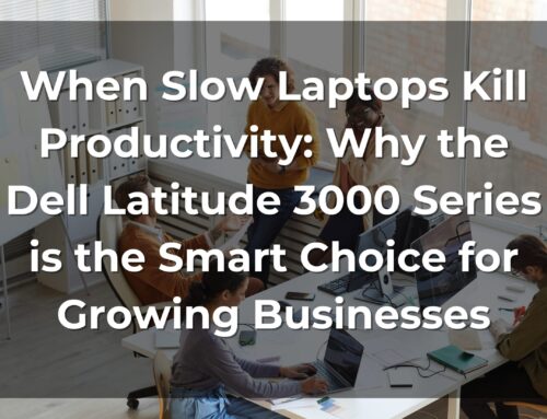 When Slow Laptops Kill Productivity: Why the Dell Latitude 3000 Series is the Smart Choice for Growing Businesses